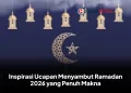 Inspirasi Ucapan Menyambut Ramadan 2026 yang Penuh Makna