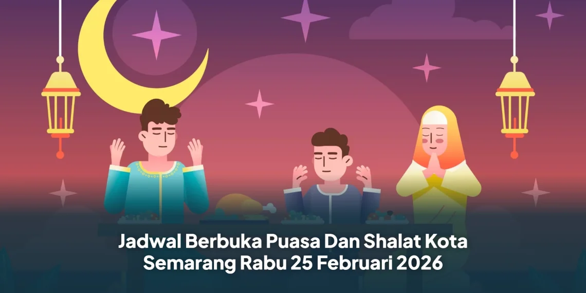 Jadwal Berbuka Puasa Dan Shalat Kota Semarang Rabu 25 Februari 2026