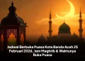 Jadwal Berbuka Puasa Kota Banda Aceh 25 Februari 2026, Jam Maghrib & Waktunya Buka Puasa