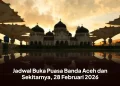 Jadwal Buka Puasa Banda Aceh dan Sekitarnya, 28 Februari 2026