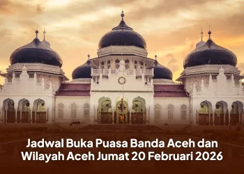 Jadwal Buka Puasa Banda Aceh dan Wilayah Aceh Jumat 20 Februari 2026