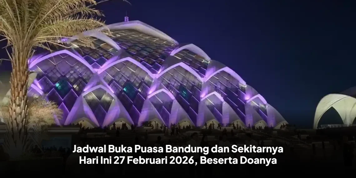 Jadwal Buka Puasa Bandung dan Sekitarnya Hari Ini 27 Februari 2026, Beserta Doanya