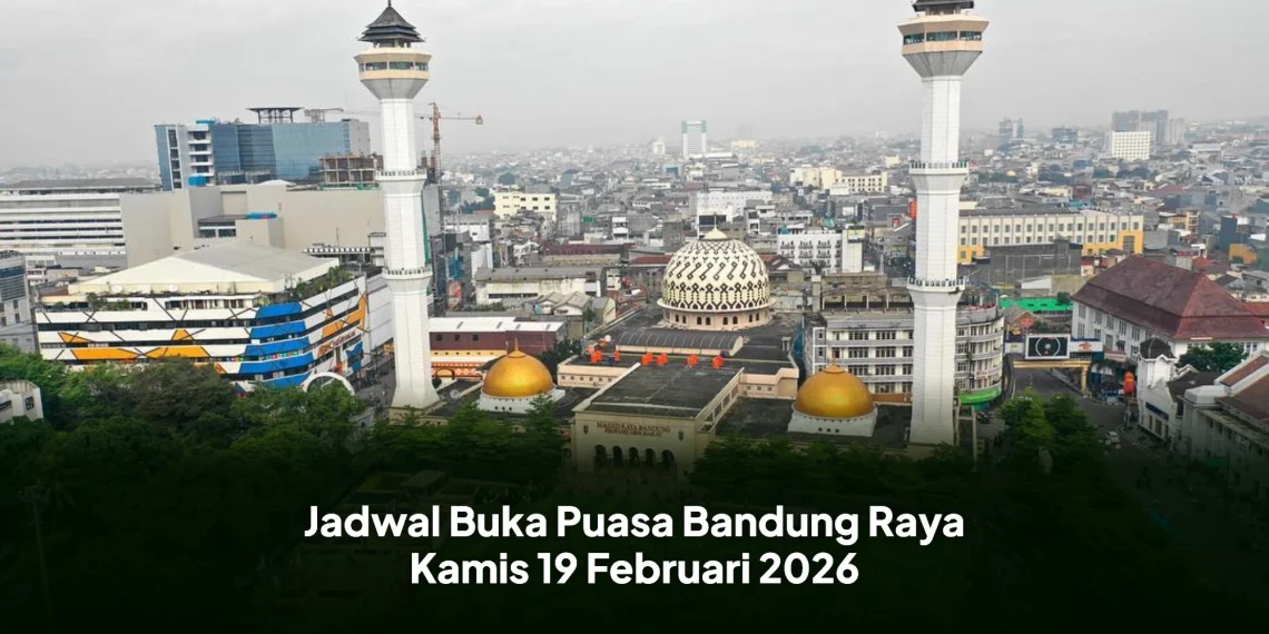 Jadwal Buka Puasa Bandung Raya Kamis 19 Februari 2026