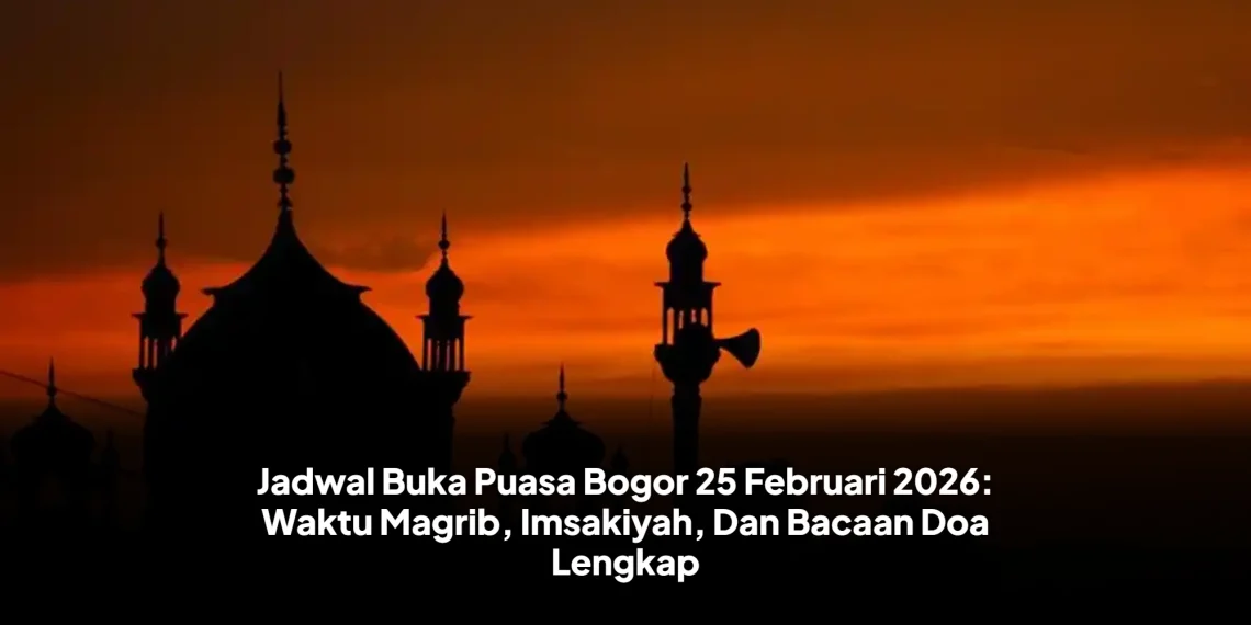 Jadwal Buka Puasa Bogor 25 Februari 2026: Waktu Magrib, Imsakiyah, Dan Bacaan Doa Lengkap