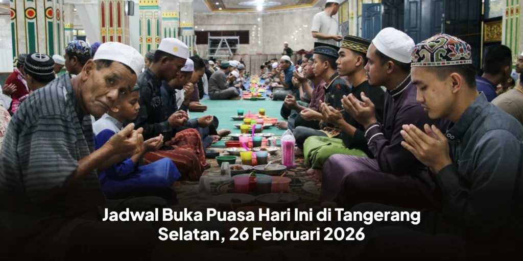 Jadwal Buka Puasa Hari Ini di Tangerang Selatan, 26 Februari 2026