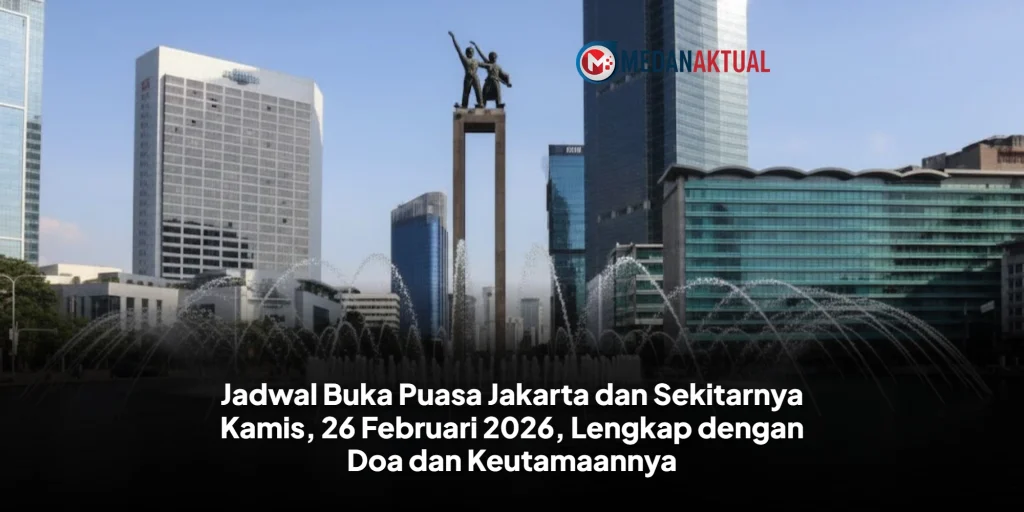 Jadwal Buka Puasa Jakarta dan Sekitarnya Kamis, 26 Februari 2026, Lengkap dengan Doa dan Keutamaannya