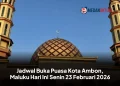 Jadwal Buka Puasa Kota Ambon, Maluku Hari Ini Senin 23 Februari 2026