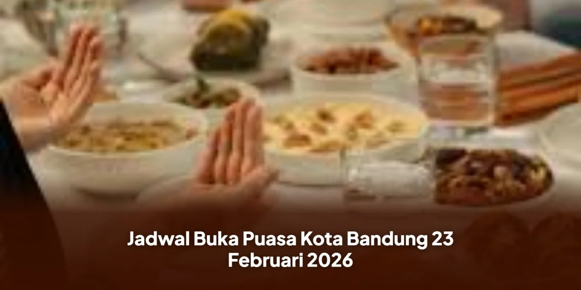 Jadwal Buka Puasa Kota Bandung 23 Februari 2026
