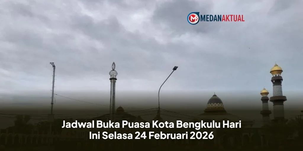 Jadwal Buka Puasa Kota Bengkulu Hari Ini Selasa 24 Februari 2026