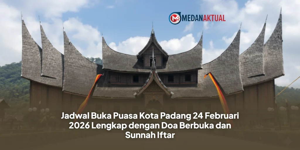 Jadwal Buka Puasa Kota Padang 24 Februari 2026 Lengkap dengan Doa Berbuka dan Sunnah Iftar