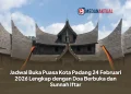 Jadwal Buka Puasa Kota Padang 24 Februari 2026 Lengkap dengan Doa Berbuka dan Sunnah Iftar