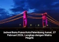Jadwal Buka Puasa Kota Palembang Jumat, 27 Februari 2026, Lengkap dengan Waktu Magrib