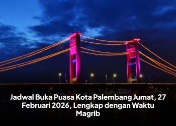 Jadwal Buka Puasa Kota Palembang Jumat, 27 Februari 2026, Lengkap dengan Waktu Magrib