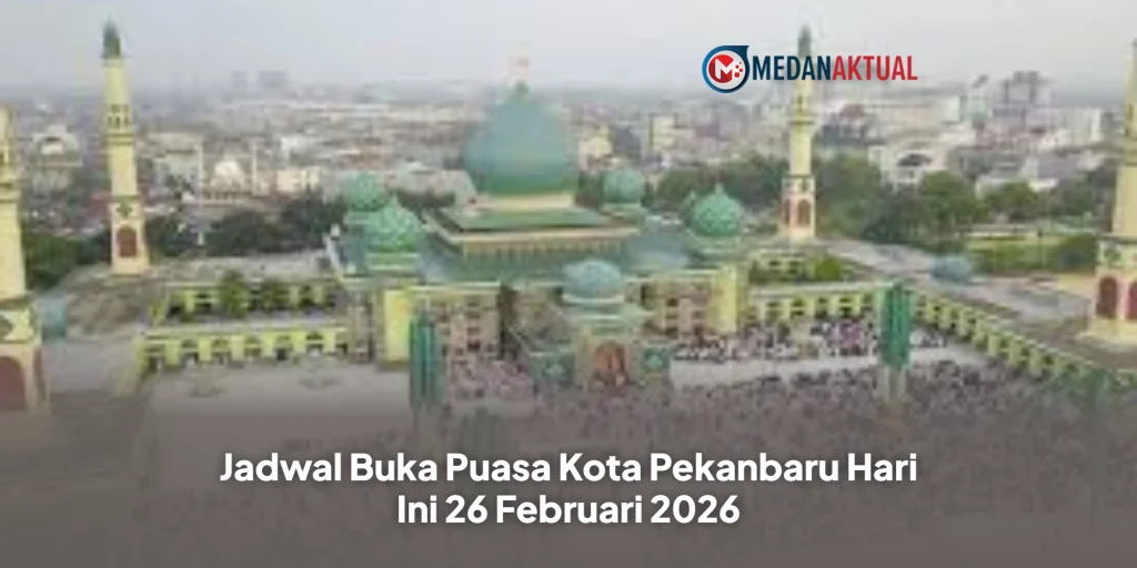 Jadwal Buka Puasa Kota Pekanbaru Hari Ini 26 Februari 2026
