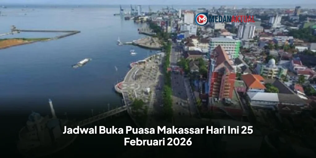 Jadwal Buka Puasa Makassar Hari Ini 25 Februari 2026 / 7 Ramadan 1447 H
