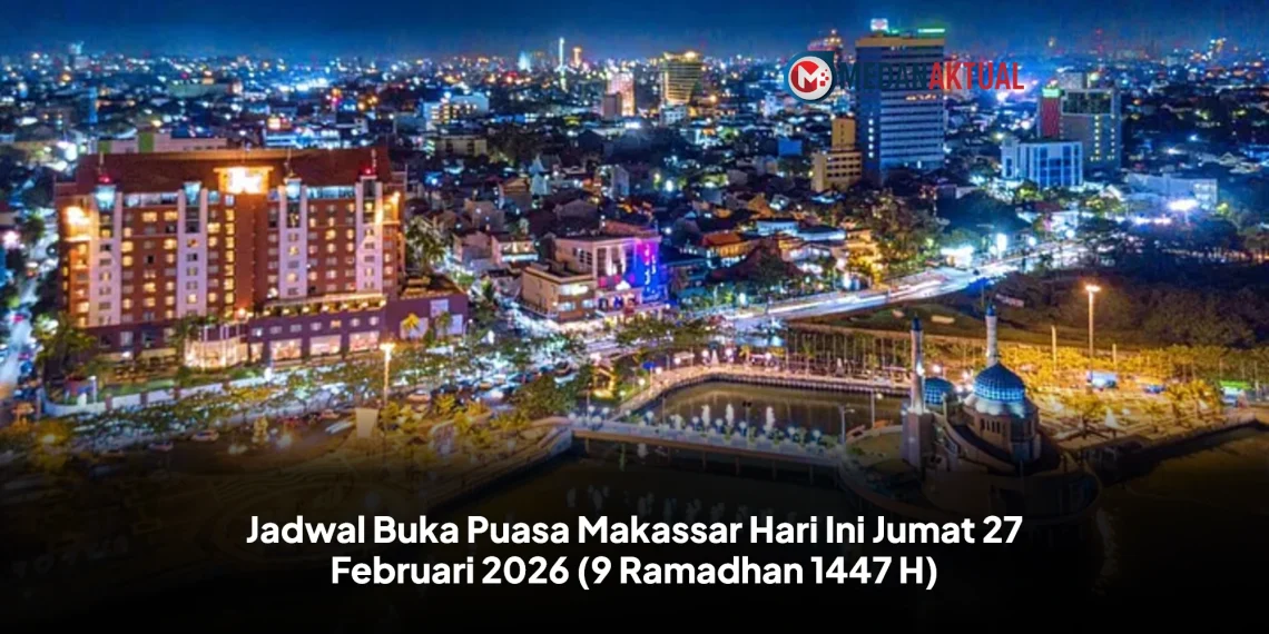 Jadwal Buka Puasa Makassar Hari Ini Jumat 27 Februari 2026 (9 Ramadhan 1447 H)