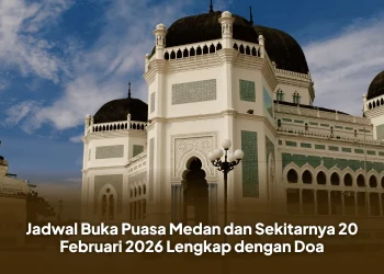 Jadwal Buka Puasa Medan dan Sekitarnya 20 Februari 2026 Lengkap dengan Doa