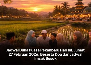 Jadwal Buka Puasa Pekanbaru Hari Ini, Jumat 27 Februari 2026, Beserta Doa dan Jadwal Imsak Besok
