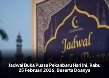Jadwal Buka Puasa Pekanbaru Hari Ini, Rabu 25 Februari 2026, Beserta Doanya