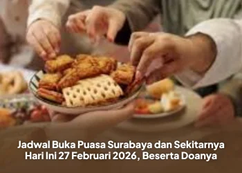 Jadwal Buka Puasa Surabaya dan Sekitarnya Hari Ini 27 Februari 2026, Beserta Doanya