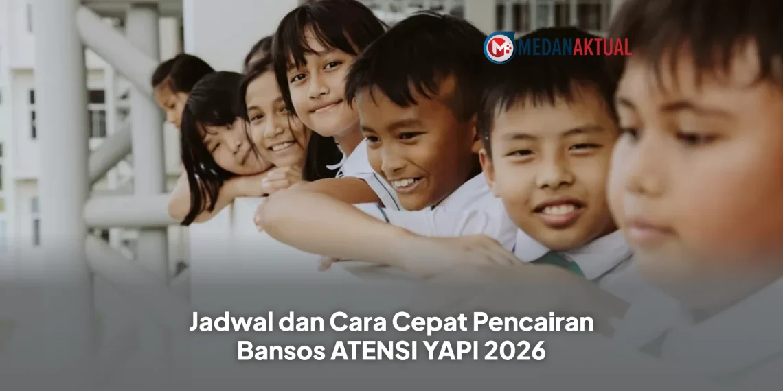 Jadwal dan Cara Cepat Pencairan Bansos ATENSI YAPI 2026