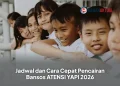 Jadwal dan Cara Cepat Pencairan Bansos ATENSI YAPI 2026