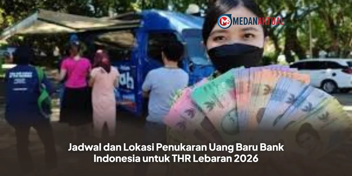 Jadwal dan Lokasi Penukaran Uang Baru Bank Indonesia untuk THR Lebaran 2026