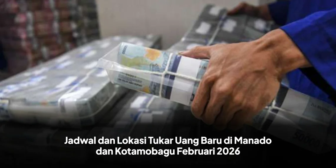 Jadwal dan Lokasi Tukar Uang Baru di Manado dan Kotamobagu Februari 2026