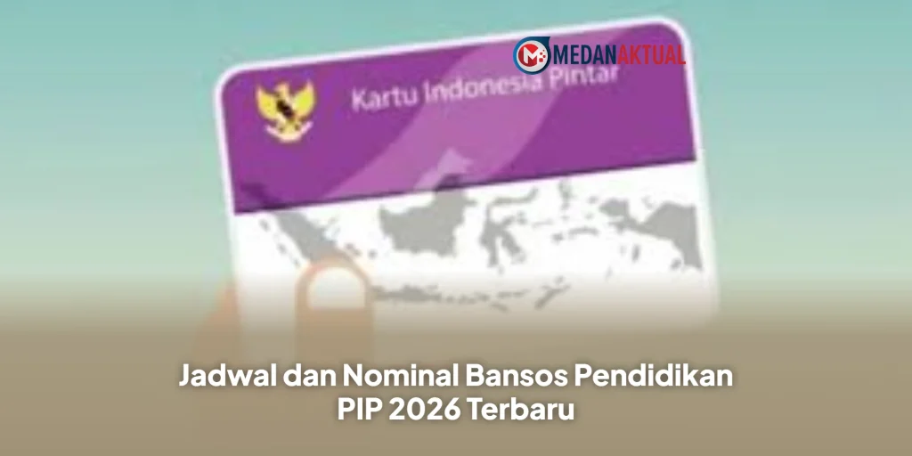 Jadwal dan Nominal Bansos Pendidikan PIP 2026 Terbaru