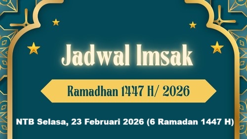 Jadwal Imsak dan Buka Puasa NTB Selasa, 23 Februari 2026 (6 Ramadan 1447 H)