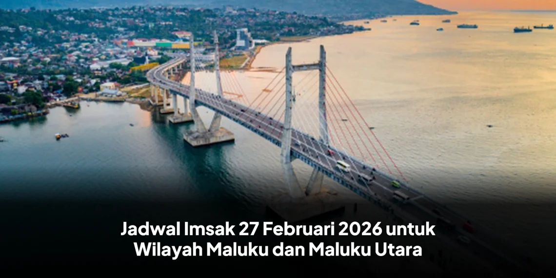Jadwal Imsak 27 Februari 2026 untuk Wilayah Maluku dan Maluku Utara