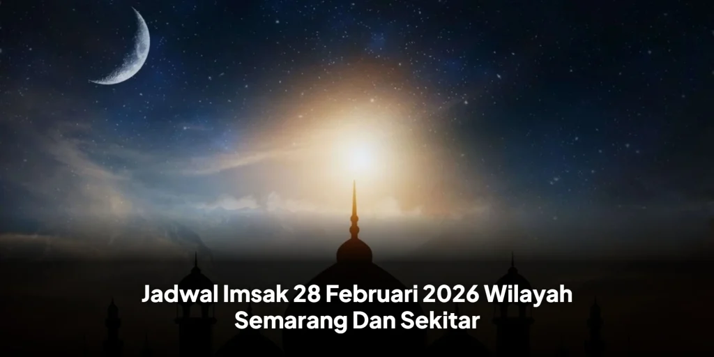 Jadwal Imsak 28 Februari 2026 Wilayah Semarang Dan Sekitar