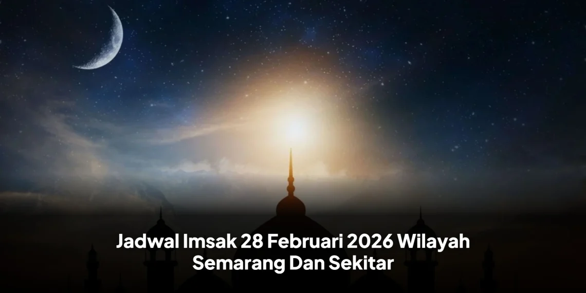 Jadwal Imsak 28 Februari 2026 Wilayah Semarang Dan Sekitar