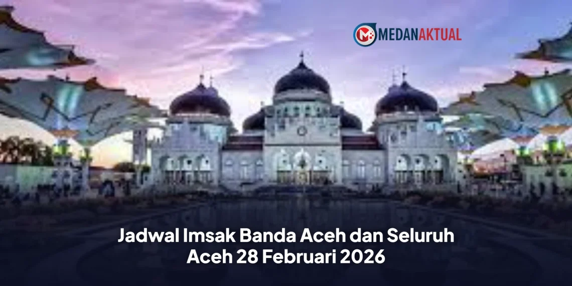 Jadwal Imsak Banda Aceh dan Seluruh Aceh 28 Februari 2026
