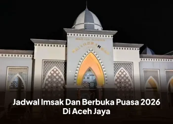 Jadwal Imsak Dan Berbuka Puasa 2026 Di Aceh Jaya