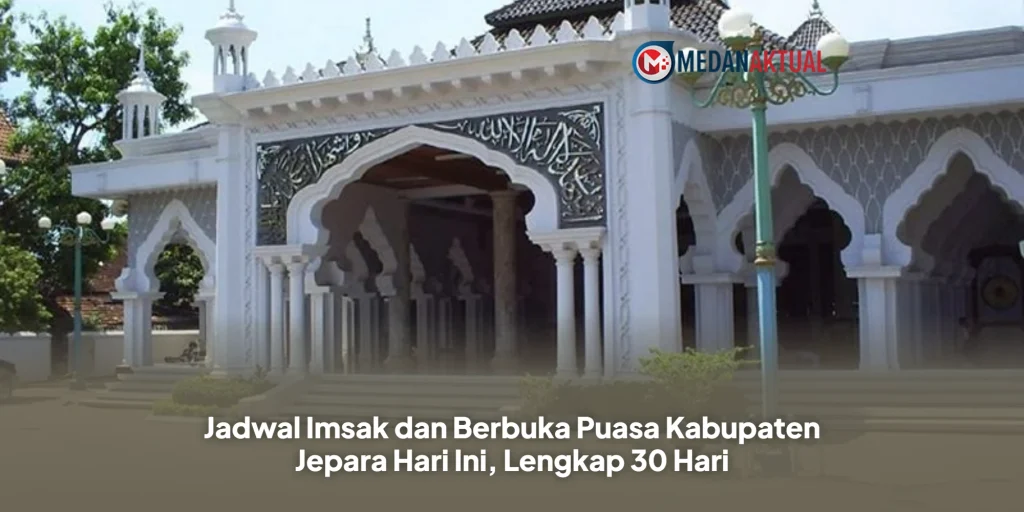Jadwal Imsak dan Berbuka Puasa Kabupaten Jepara Hari Ini, Lengkap 30 Hari