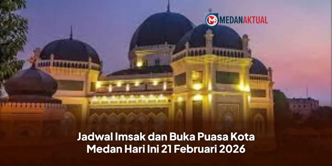 Jadwal Imsak dan Buka Puasa Kota Medan Hari Ini 21 Februari 2026