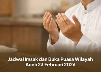 Jadwal Imsak dan Buka Puasa Wilayah Aceh 23 Februari 2026
