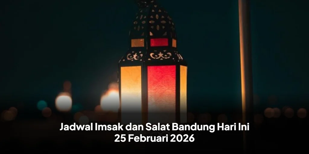 Jadwal Imsak dan Salat Bandung Hari Ini 25 Februari 2026