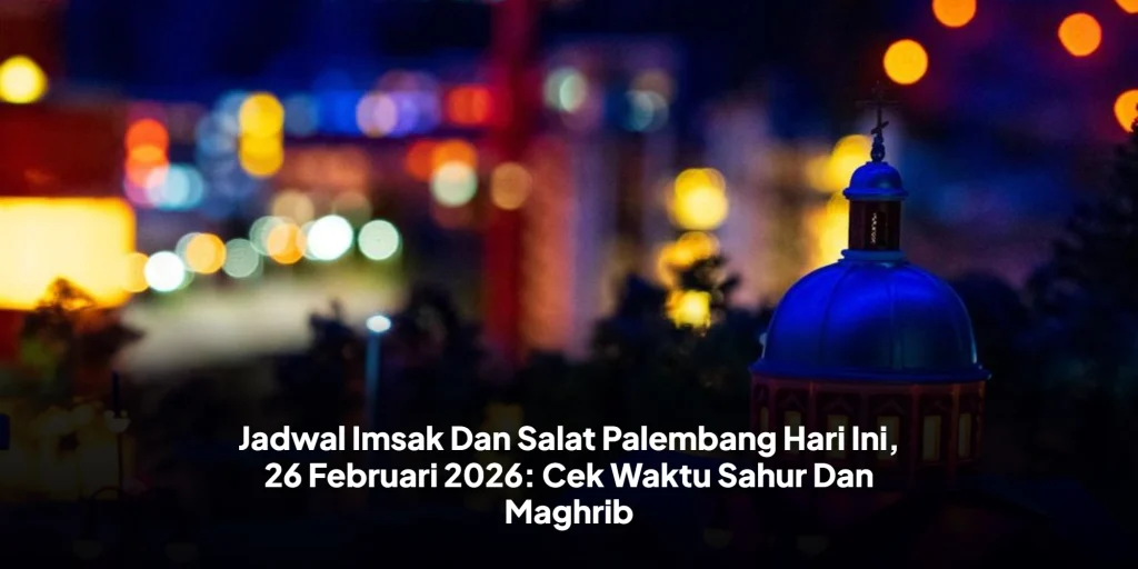Jadwal Imsak Dan Salat Palembang Hari Ini, 26 Februari 2026: Cek Waktu Sahur Dan Maghrib