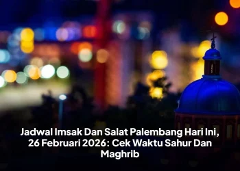 Jadwal Imsak Dan Salat Palembang Hari Ini, 26 Februari 2026: Cek Waktu Sahur Dan Maghrib
