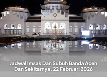 Jadwal Imsak Dan Subuh Banda Aceh Dan Sekitarnya, 22 Februari 2026