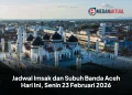 Jadwal Imsak dan Subuh Banda Aceh Hari Ini, Senin 23 Februari 2026