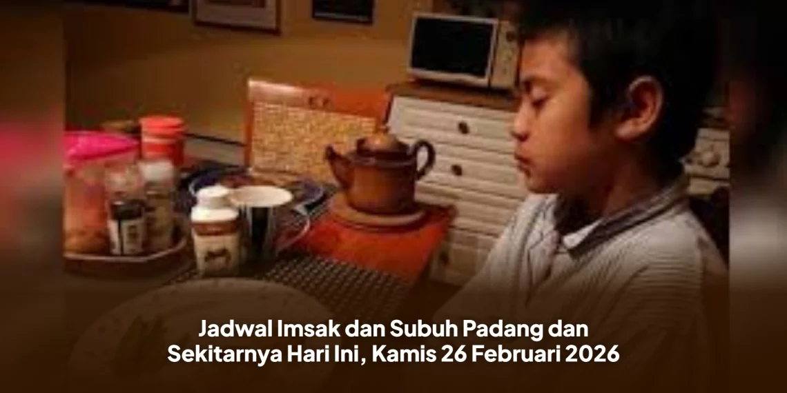 Jadwal Imsak dan Subuh Padang dan Sekitarnya Hari Ini, Kamis 26 Februari 2026