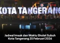 Jadwal Imsak dan Waktu Sholat Subuh Kota Tangerang 25 Februari 2026