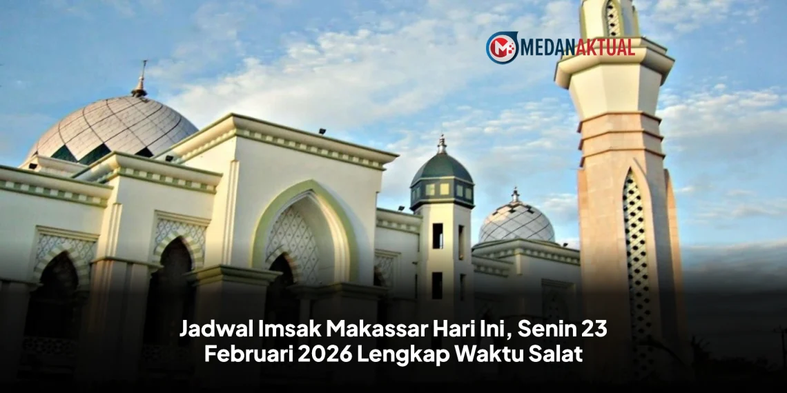 Jadwal Imsak Makassar Hari Ini, Senin 23 Februari 2026 Lengkap Waktu Salat