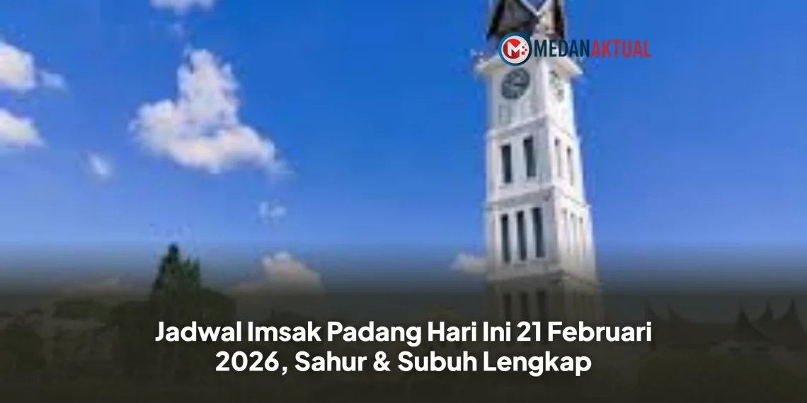 Jadwal Imsak Padang Hari Ini 21 Februari 2026, Sahur & Subuh Lengkap
