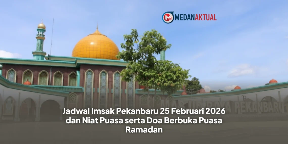 Jadwal Imsak Pekanbaru 25 Februari 2026 dan Niat Puasa serta Doa Berbuka Puasa Ramadan