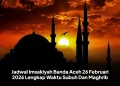 Jadwal Imsakiyah Banda Aceh 26 Februari 2026 Lengkap Waktu Subuh Dan Maghrib