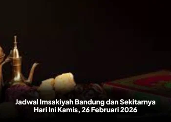 Jadwal Imsakiyah Bandung dan Sekitarnya Hari Ini Kamis, 26 Februari 2026